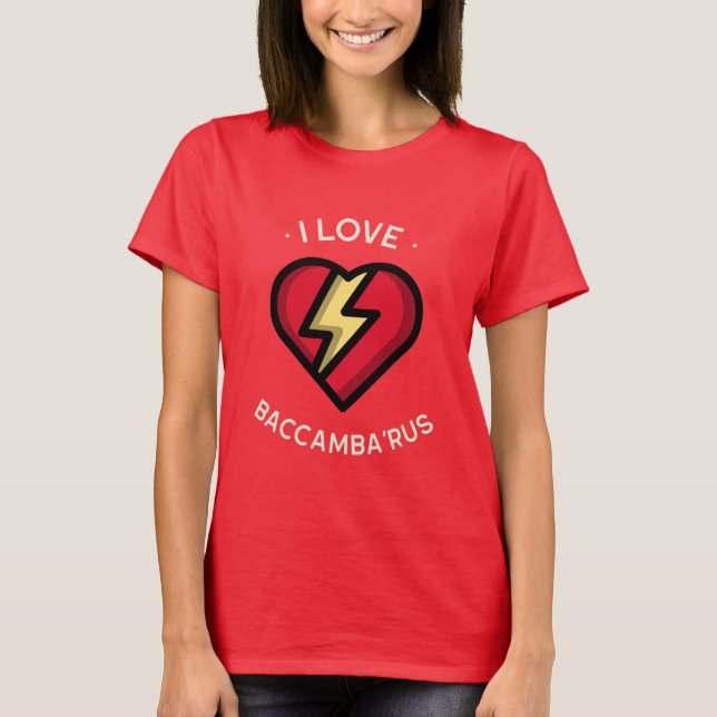 I LOVE Baccambarus T-Shirt (Front)