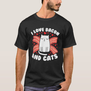 I Love Bacon And Cats Cute Kitty Cat Feline Breakf T-Shirt