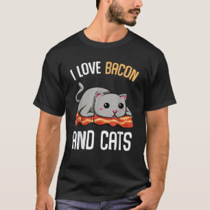 I Love Bacon And Cats Funny Ham Pork Pig Meat Gril T-Shirt