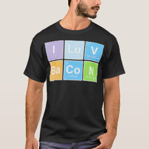 I Love Bacon periodic table of elements  T-Shirt