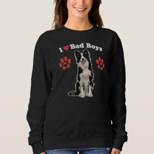 I Love Bad Boys Male Border Collie Puppy Dog Mum Sweatshirt
