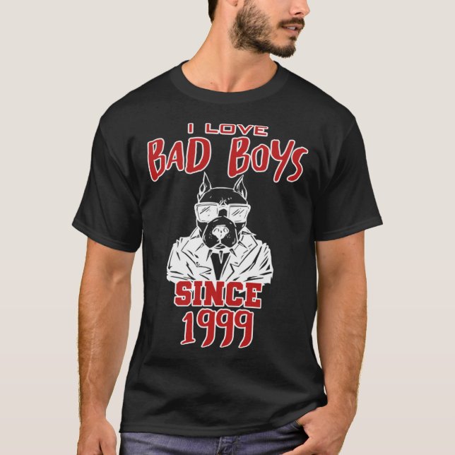 I love bad boys since 1999 T-Shirt (Front)