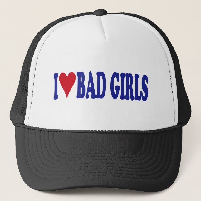 I Love Bad Girls Trucker Hat (Front)