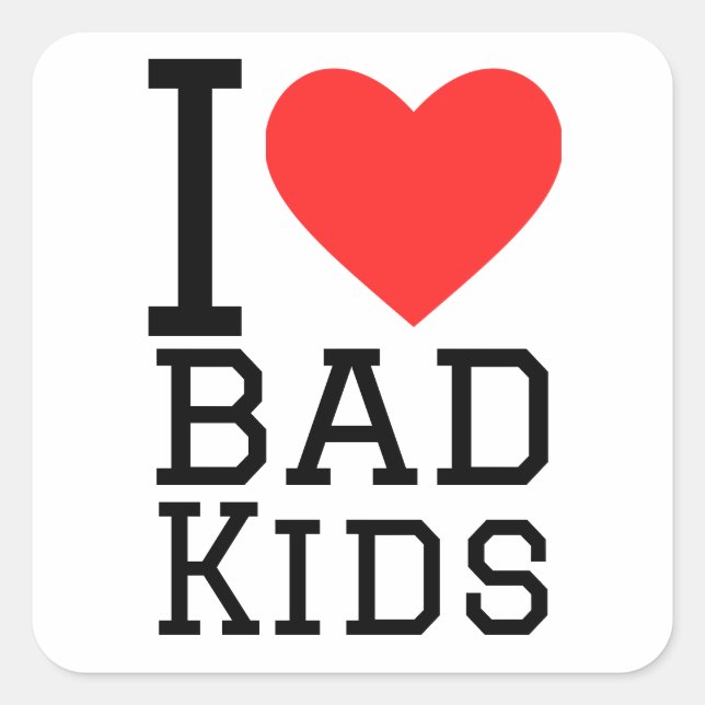 I love bad kids square sticker (Front)