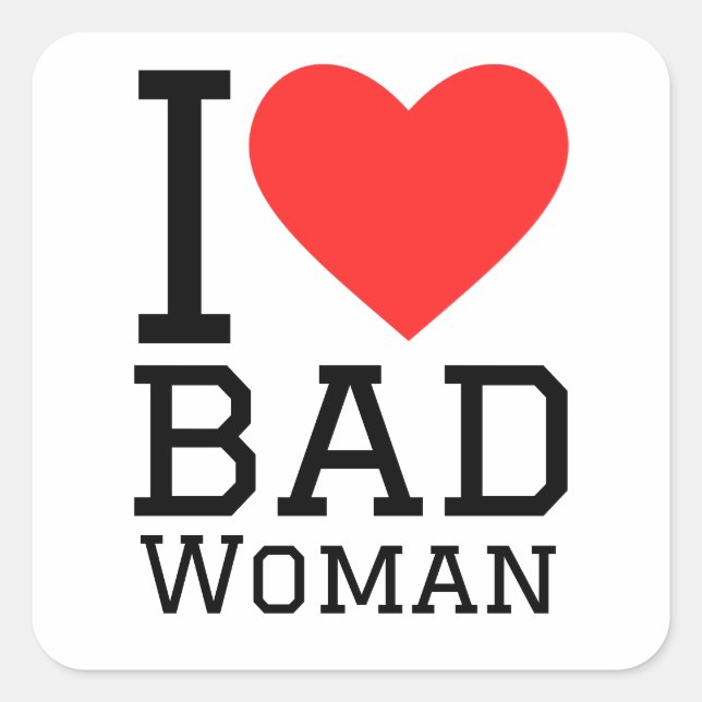 I love bad woman square sticker (Front)