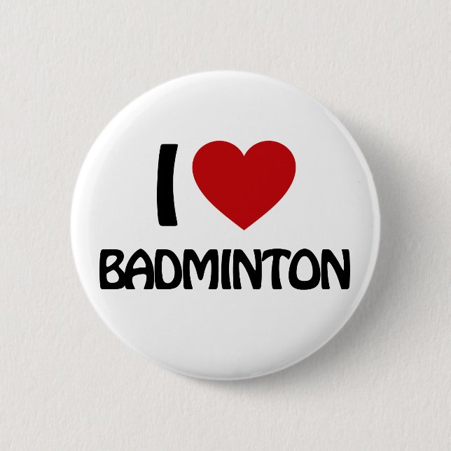 I love Badminton 6 Cm Round Badge (Front)