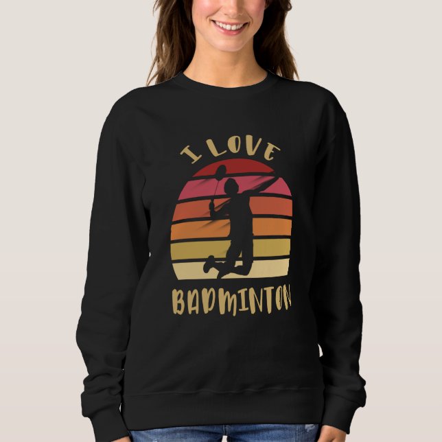 I Love Badminton Jump Smash Sweatshirt (Front)
