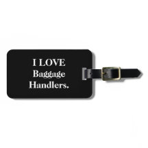 I love baggage handlers baggage tag