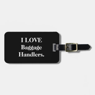 I love baggage handlers baggage tag