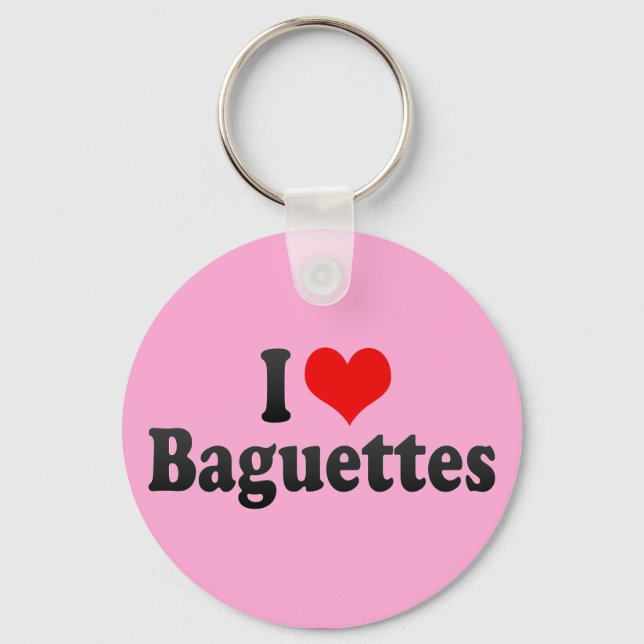 I Love Baguettes Key Ring (Front)