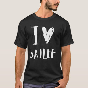 I Love BAILEE Girlfriend Cute Funny Family Birthda T-Shirt