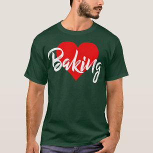 I Love Baking Clothing Cake Bake Lover Gift For Wo T-Shirt