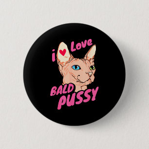 I Love Bald Adult Humor Joke Funny Hairless Cat Lo 6 Cm Round Badge