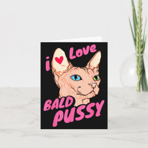 I Love Bald Adult Humor Joke Funny Hairless Cat Lo Card