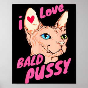 I Love Bald Adult Humor Joke Funny Hairless Cat Lo Poster