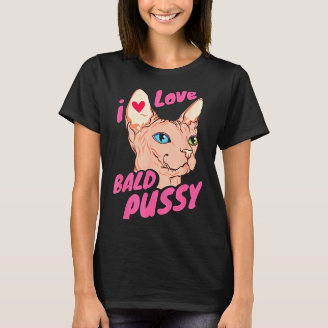I Love Bald Adult Humor Joke Funny Hairless Cat Lo T-Shirt (Front)
