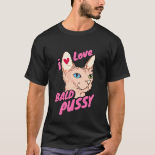 I Love Bald Adult Humour Joke Funny Hairless Cat L T-Shirt
