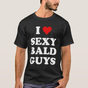 I Love Bald Guys T-Shirt