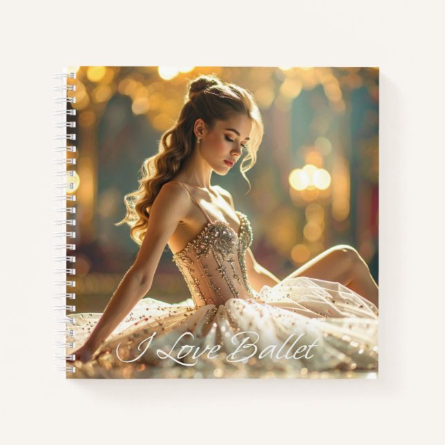 I LOVE BALLET - BALLET & DANCE NOTEBOOK (Front)