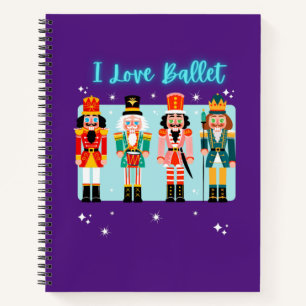 I Love Ballet Nutcrackers  Notebook