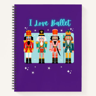 I Love Ballet Nutcrackers  Notebook