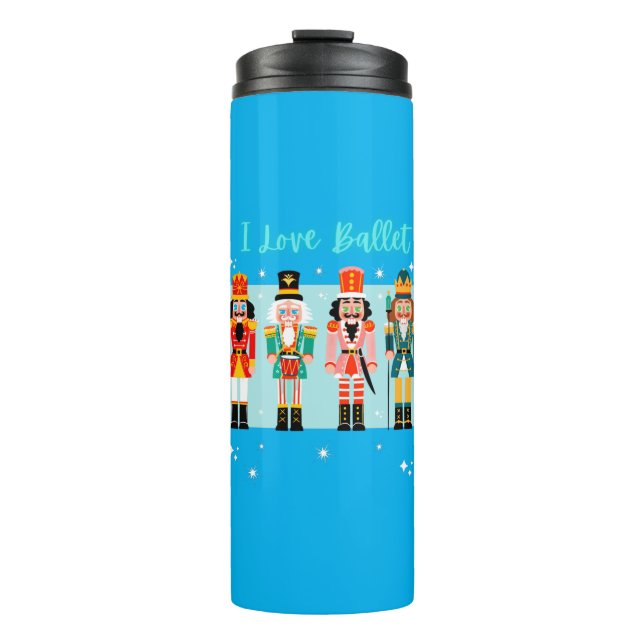 I Love Ballet Nutcrackers  Thermal Tumbler (Front)