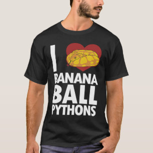 I love Banana Ball Pythons Pythonidae Banana Ball  T-Shirt