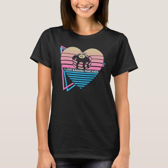 I Love Banana Pancakes Pancake Maker T-Shirt (Front)