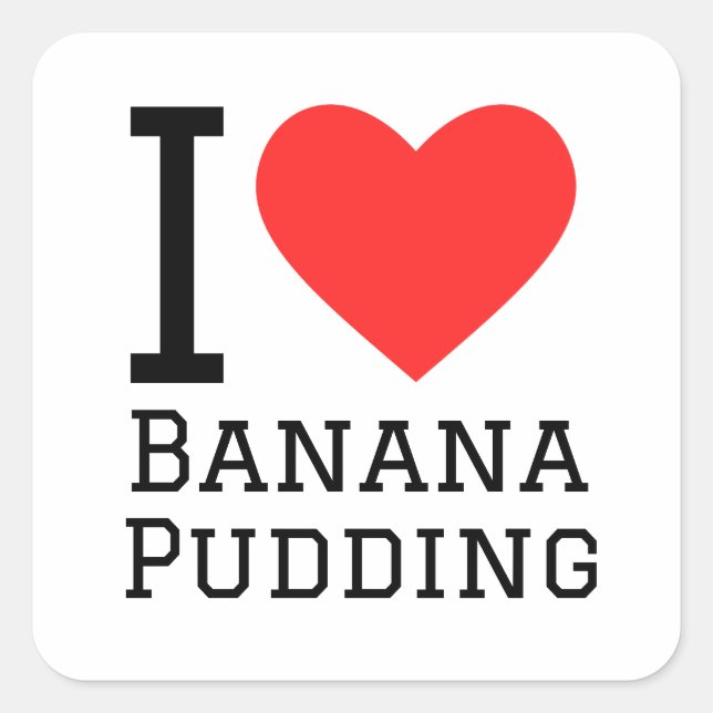 I love banana pudding square sticker (Front)