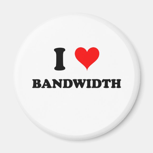 I Love Bandwidth Magnet (Front)