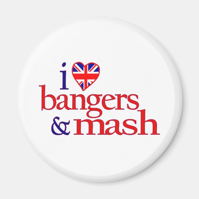 I Love Bangers And Mash Magnet (Front)