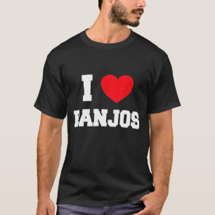 I Love Banjos T-Shirt