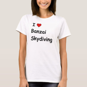 I Love Banzai Skydiving T-Shirt