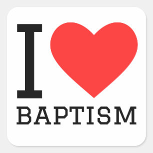 I love baptism  square sticker