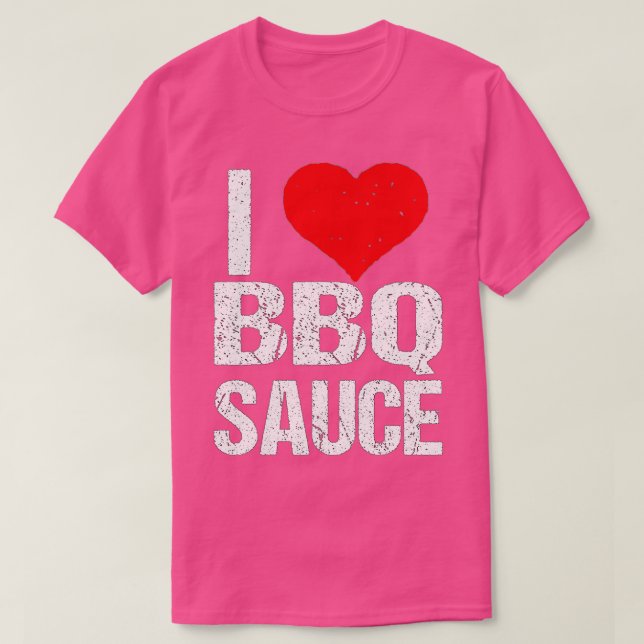 I Love Barbecue Sauce Funny BBQ Sauce Lover  T-Shirt (Design Front)