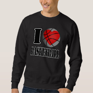I love Basketball T-shirt Sweatshirt