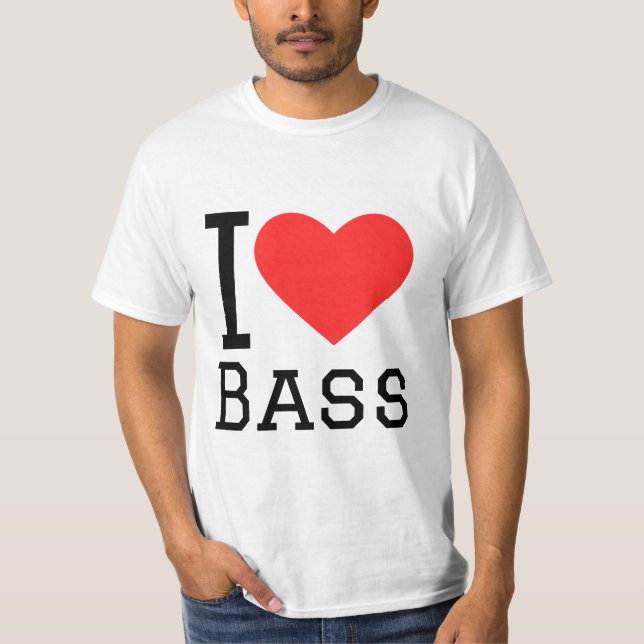 I love bass T-Shirt (Front)