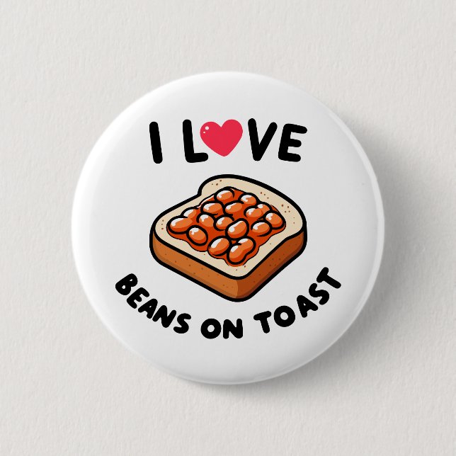 I Love Beans on Toast 6 Cm Round Badge (Front)