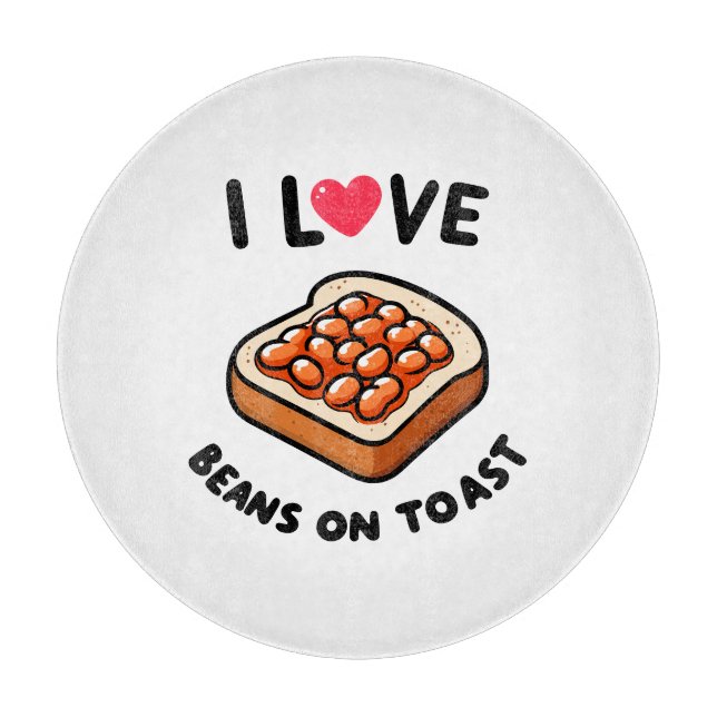 I Love Beans on Toast Cutting Board (Front)