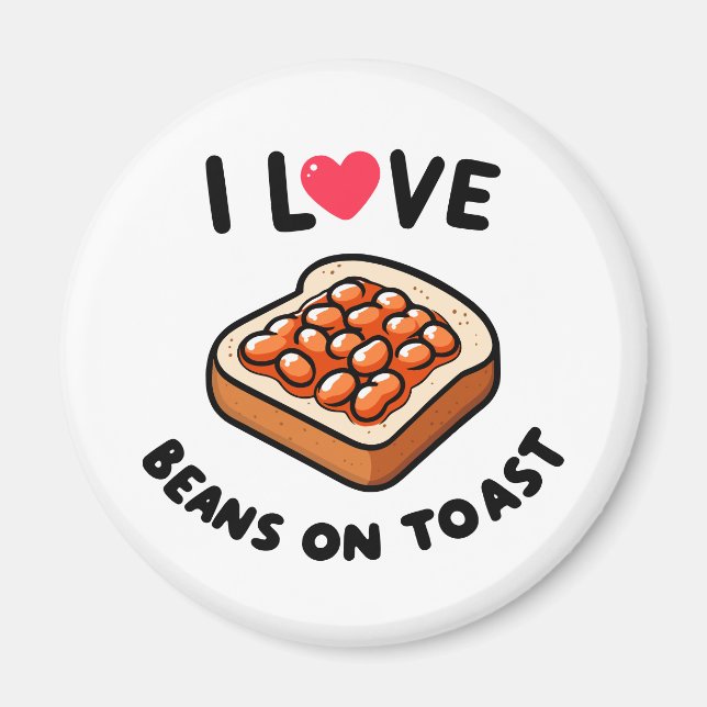 I Love Beans on Toast Magnet (Front)