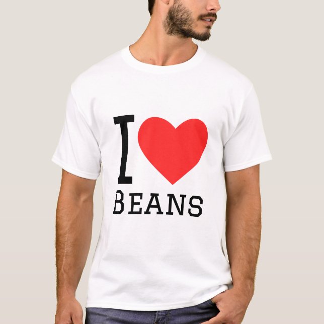 I love beans T-Shirt (Front)