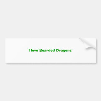 I love Bearded Dragons! Bumper Sticker