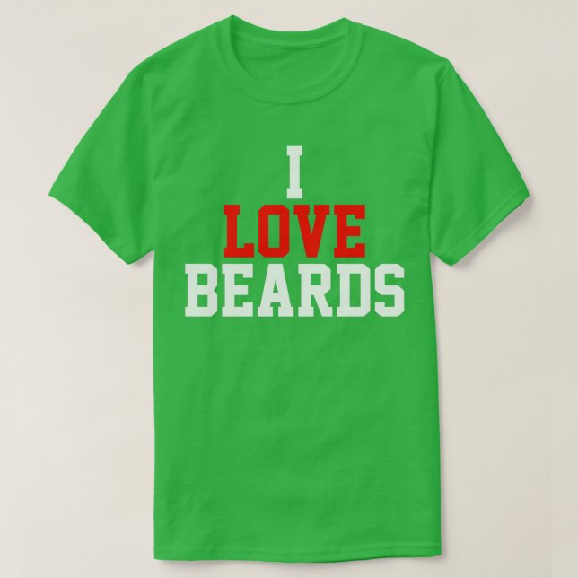 I love beards T-Shirt (Design Front)