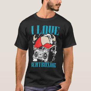 I Love Beatboxing Beatboxer I Beat Maker I Beat Ma T-Shirt