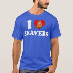I Love Beavers T-Shirt