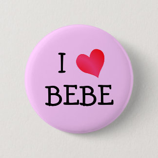 I Love Bebe 6 Cm Round Badge