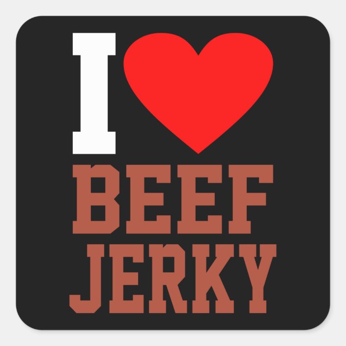 I love Beef Jerky Fun Pun Meme Square Sticker | Zazzle.co.uk