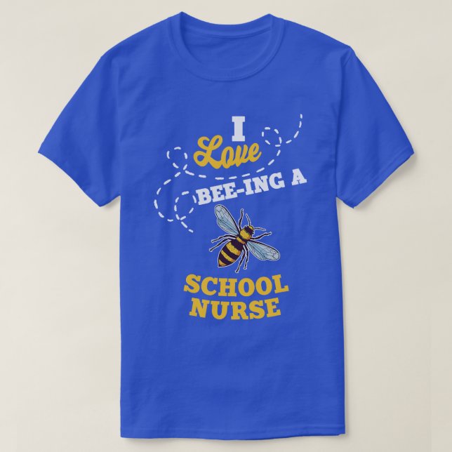 I Love BeeIng A School Nurse Honey Bee Job Profess T-Shirt (Design Front)