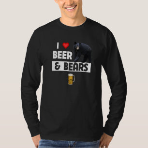 I Love Beer and Bears Funny Drinking Camping Wildl T-Shirt