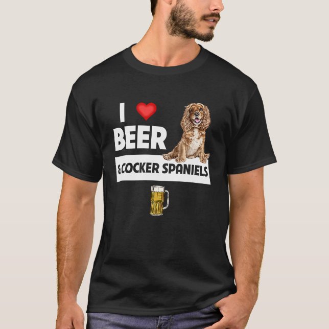 I Love Beer and Cocker Spaniels Dog Mom Dad Drinki T-Shirt (Front)